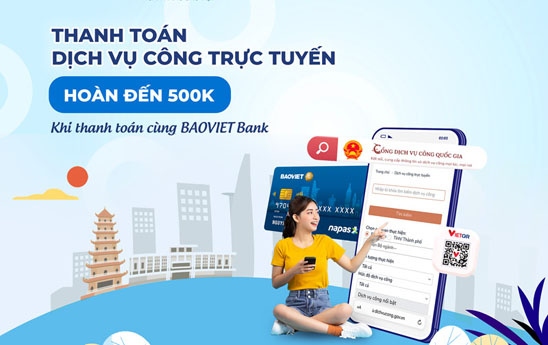 Chủ thẻ BaoVietBank nhận hoàn tiền đến 500.000đ khi thanh toán trực tuyến trên cổng Dịch vụ công quốc gia