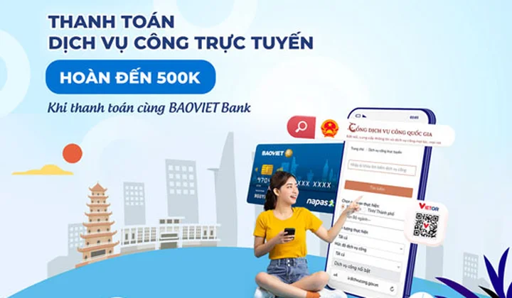 Chủ thẻ BaoVietBank nhận hoàn tiền đến 500.000đ khi thanh toán trực tuyến trên cổng Dịch vụ công quốc gia