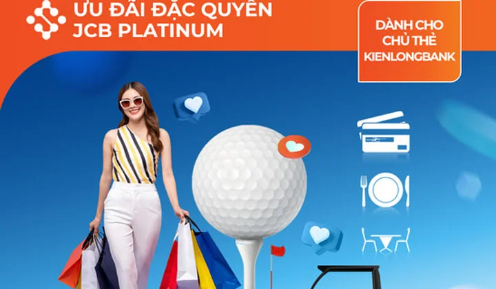 Chủ thẻ KienlongBank nhận ưu đãi đặc quyền với dịch vụ JCB Platinum