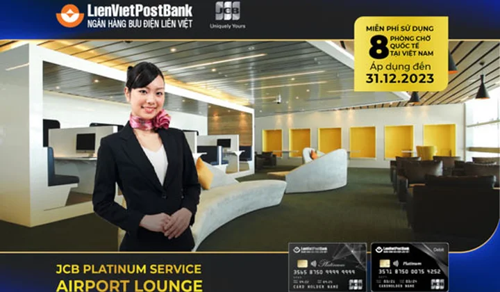 Chủ thẻ LienVietPostBank JCB Platinum được miễn phí sử dụng dịch vụ hạng thương gia tại 08 phòng chờ sân bay Quốc tế