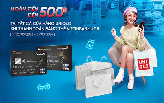 Chủ thẻ VietinBank JCB được hoàn đến 500.000 VND khi mua sắm tại UNIQLO