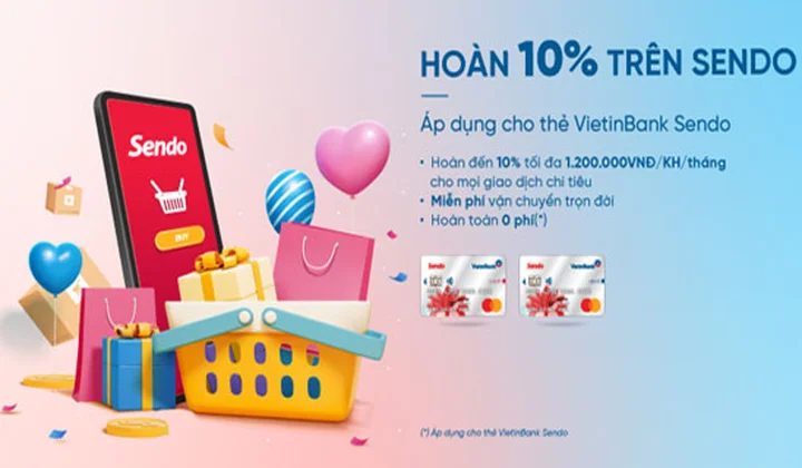 Chủ thẻ liên kết VietinBank Sendo nhận ưu đãi hoàn tiền 10%