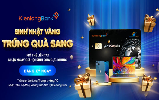 Chủ thẻ quốc tế KienlongBank có cơ hội nhận quà trong chương trình "Sinh nhật vàng - Trúng quà sang"