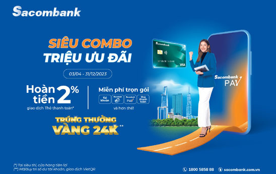 Chủ thẻ thanh toán Sacombank có cơ hội trúng vàng SJC và được hoàn đến 2,7 triệu đồng khi chi tiêu qua thẻ