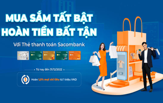 Chủ thẻ thanh toán Sacombank nhận ưu đãi hoàn tiền 1,5% giá trị