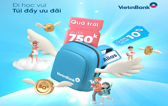 “Đi học vui - Túi đầy ưu đãi” cùng VietinBank