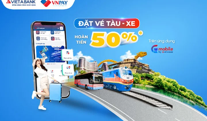 Hoàn tiền 50% khi đặt vé Tàu hỏa và Xe khách trên ứng dụng VietABank EZMobile
