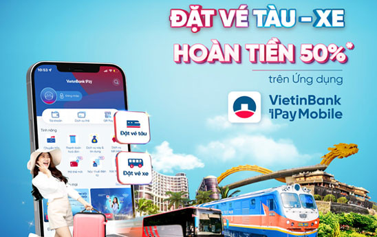 Hoàn tiền 50% khi đặt vé tàu hỏa và xe khách trên ứng dụng VietinBank iPay Mobile