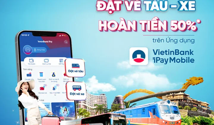 Hoàn tiền 50% khi đặt vé tàu hỏa và xe khách trên ứng dụng VietinBank iPay Mobile