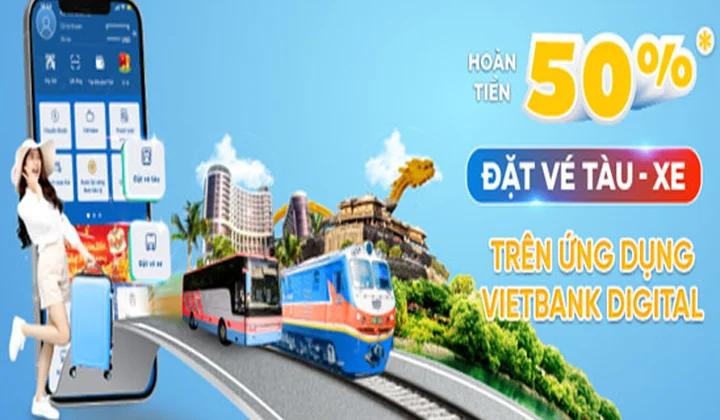 Hoàn tiền 50% khi đặt vé tàu hỏa, xe khách trên ứng dụng Vietbank Digital