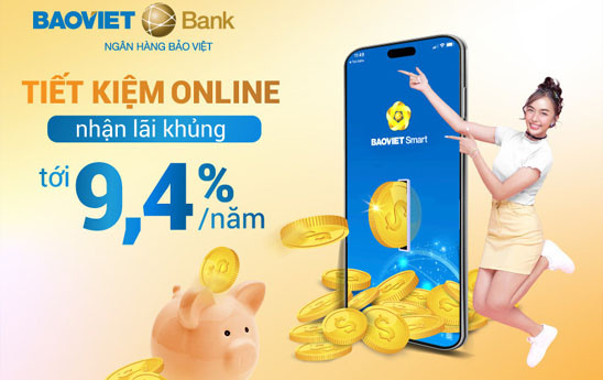 BaoVietBank áp biểu lãi suất tiết kiệm online cao nhất 9,4%/năm