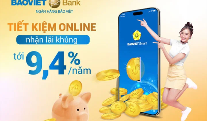 BaoVietBank áp biểu lãi suất tiết kiệm online cao nhất 9,4%/năm
