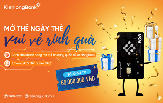 KienlongBank “Mở thẻ Ngày Thẻ - Vui vẻ rinh quà”