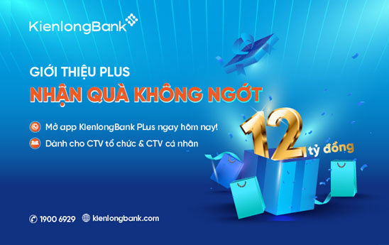 KienlongBank thưởng “Giới thiệu Plus - Nhận quà không ngớt”