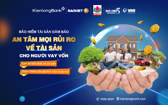 KienlongBank triển khai sản phẩm Bảo hiểm tài sản đảm bảo