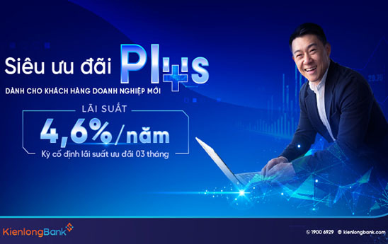 KienlongBank tung gói siêu ưu đãi lãi suất 4,6%/năm dành cho khách hàng doanh nghiệp mới