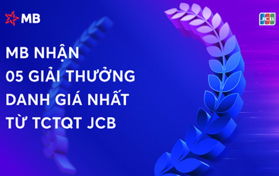 MB nhận 5 giải thưởng lớn nhất từ tổ chức thẻ tín dụng quốc tế JCB