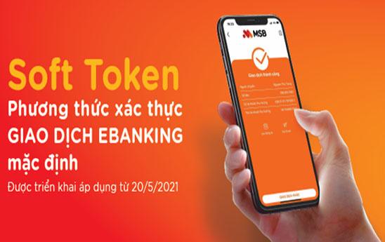 MSB áp dụng mặc định phương thức xác thực Soft Token khi thực hiện giao dịch ebanking