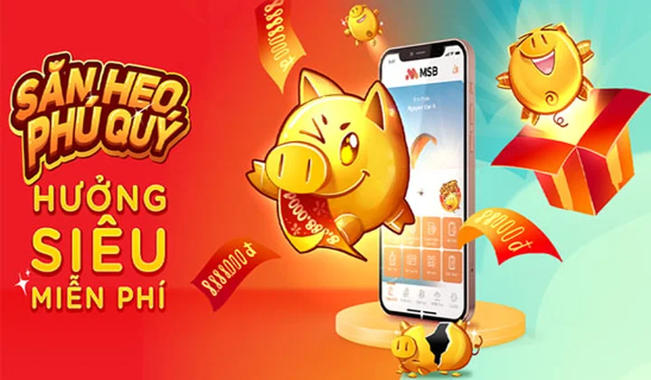 MSB mang bão quà tặng với gần 600.000 giải thưởng trong chương trình khuyến mại “Săn Heo Phú Quý, Hưởng Siêu Miễn Phí”