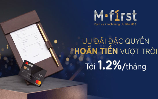 MSB ưu đãi đặc quyền - hoàn tiền vượt trội dành riêng cho khách hàng ưu tiên M-FIRST