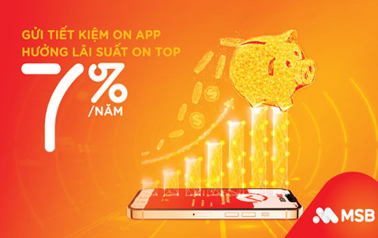 MSB ưu đãi gửi tiết kiệm online lãi suất lên đến 7%/năm