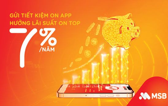 MSB ưu đãi gửi tiết kiệm online lãi suất lên đến 7%/năm