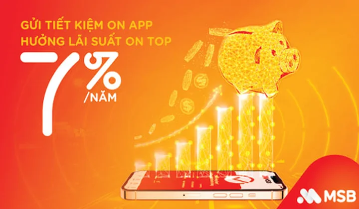MSB ưu đãi gửi tiết kiệm online lãi suất lên đến 7%/năm