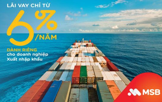 MSB ưu đãi lãi suất vay cho doanh nghiệp xuất nhập khẩu