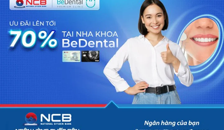 NCB ưu đãi khách hàng tới 70% giá trị dịch vụ tại nha khoa BeDental