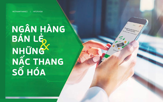 Ngân hàng bán lẻ và những nấc thang số hóa