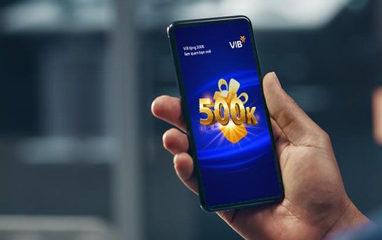 Nhận ngay 500.000đ khi mở tài khoản và gửi tiết kiệm tại VIB