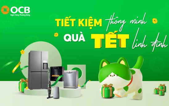 OCB với “Tiết Kiệm Thông minh, Quà Tết Linh Đình”, có tổng giá trị giải thưởng lên đến 3 tỷ đồng