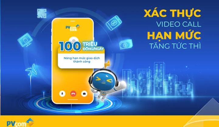PVcomBank nâng hạn mức giao dịch lên 100 triệu đồng/ngày cho khách hàng sử dụng Video Call