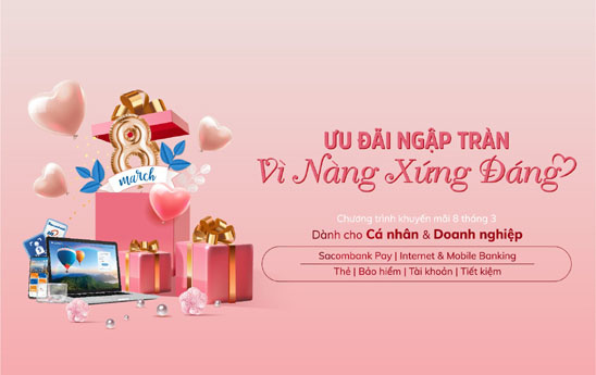 Sacombank dành nhiều ưu đãi cho khách hàng nhân dịp 8/3