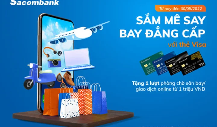 Sacombank khuyến mãi “Sắm mê say - Bay đẳng cấp với thẻ Visa”