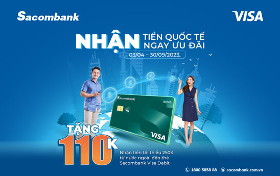 Sacombank ưu đãi cho khách hàng nhận tiền quốc tế bằng thẻ thanh toán VISA