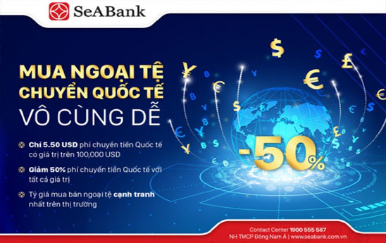 SeABank ưu đãi khách hàng chuyển tiền quốc tế và mua bán ngoại tệ