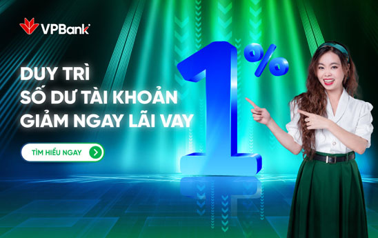 VPBank giảm tới 1% lãi suất vay tín chấp cho khách hàng khi duy trì số dư tài khoản thỏa điều kiện