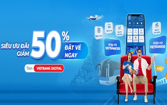 Vietbank Digital giảm ngay 50% khi đặt vé máy bay, tàu, xe hoặc xem phim