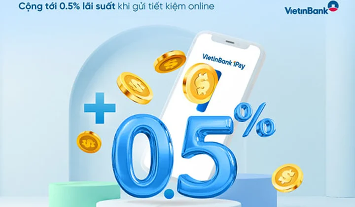 VietinBank cộng thêm lãi suất tới 0,5%/năm cho khách hàng gửi tiết kiệm online