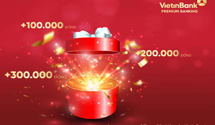 VietinBank dành hơn 8 tỷ đồng chúc mừng sinh nhật khách hàng ưu tiên