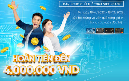 VietinBank khuyến mãi “Xài thẻ thả ga - Ưu đãi x 3”