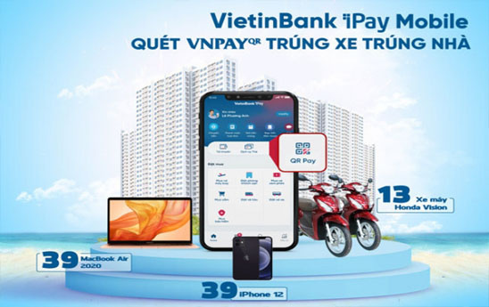 VietinBank khuyến mãi đợt 3 “Quét VNPAY-QR trúng xe, trúng nhà”