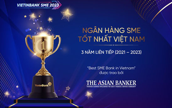 VietinBank lần thứ 3 liên tiếp nhận giải “Ngân hàng SME tốt nhất Việt Nam”