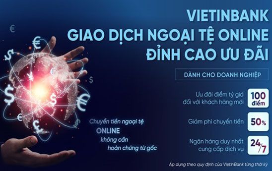 VietinBank ra mắt chương trình “Giao dịch ngoại tệ online - Đỉnh cao ưu đãi”