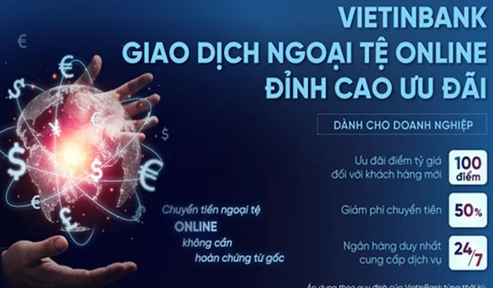 VietinBank ra mắt chương trình “Giao dịch ngoại tệ online - Đỉnh cao ưu đãi”