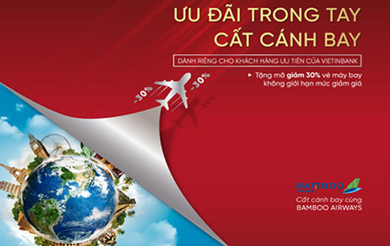 VietinBank tiếp tục gia hạn chương trình “Ưu đãi trong tay - Cất cánh bay” dành cho khách hàng ưu tiên