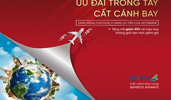 VietinBank tiếp tục gia hạn chương trình “Ưu đãi trong tay - Cất cánh bay” dành cho khách hàng ưu tiên