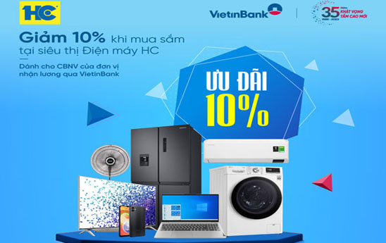 VietinBank ưu đãi tới 10% cho khách hàng khi mua sắm tại siêu thị Điện máy HC