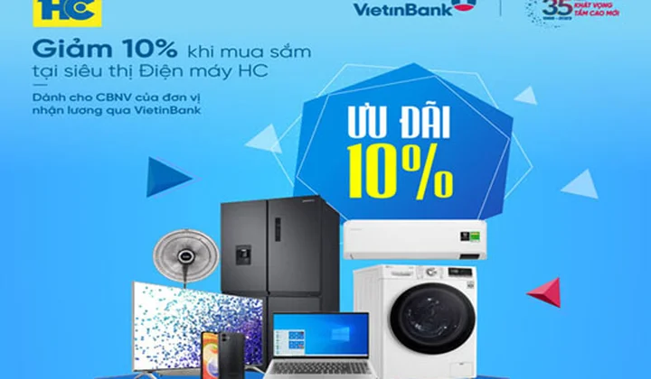 VietinBank ưu đãi tới 10% cho khách hàng khi mua sắm tại siêu thị Điện máy HC